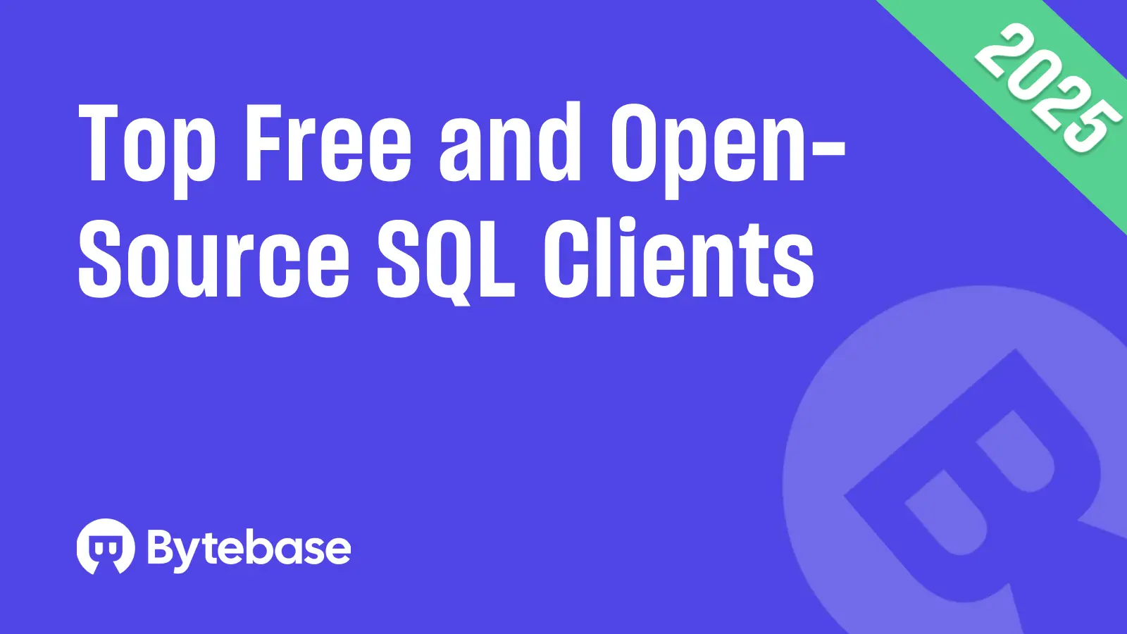 Top 7 Free, Open Source SQL Clients to Make Database Management Easier 2025